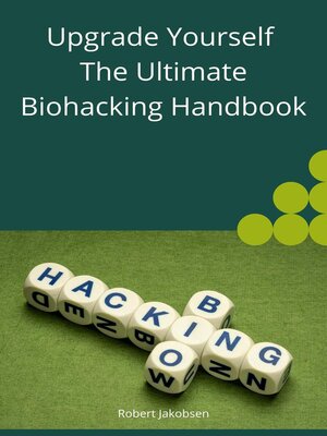 cover image of Upgrade Yourself the Ultimate Biohacking Handbook